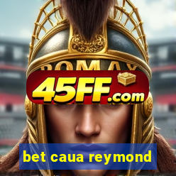 bet caua reymond
